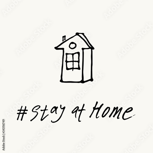 STAY AT HOME hand drawn illustration. Vector Sign with House and calligraphic inscription. Stay Home Campaign.