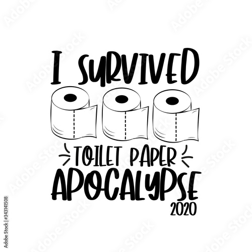 I survived toilet paper apocalypse 2020- funny text with toilet papers.
Corona virus - funny Home Quarantine illustration. Vector.