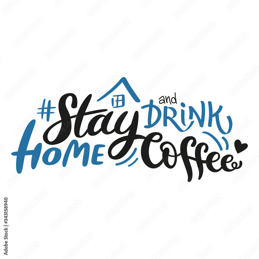 Stay home and drink coffee creative lettering motivation phrase. Coffee lover, coffee holic. Hand drawn brushpen vector calligraphy. Typography design for card, poster, banner, print.