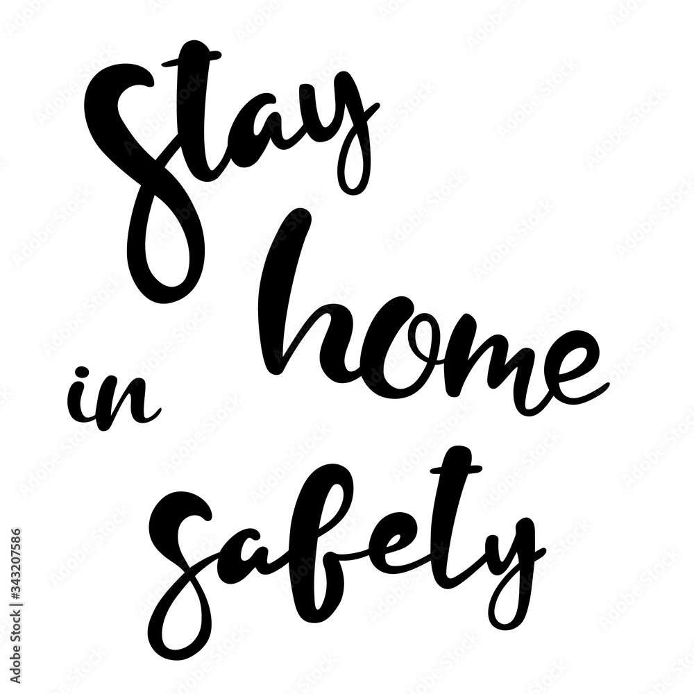 Hand lettering text isolated Stay home in safety Hand lettering text isolated Stay home in safety