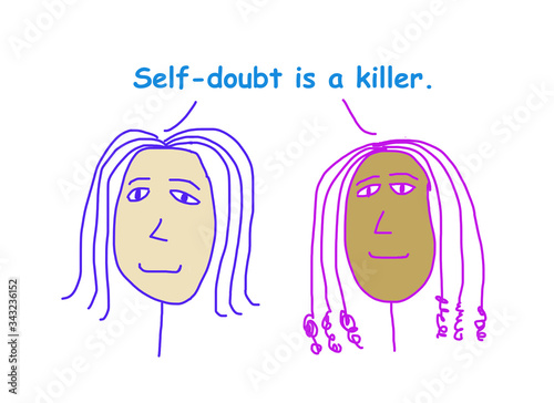 Self doubt is a killer