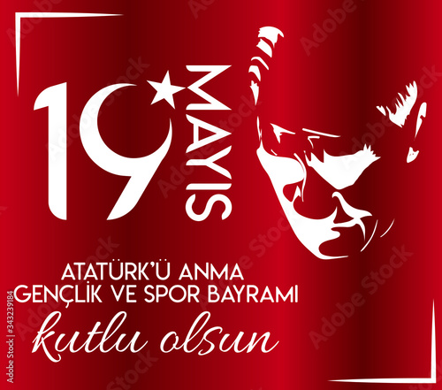 May 19 Happy  Ataturk Commemoration Youth and Sports Day. Turkish translate: 19 mayis ataturku anma genclik ve spor bayrami kutlu olsun