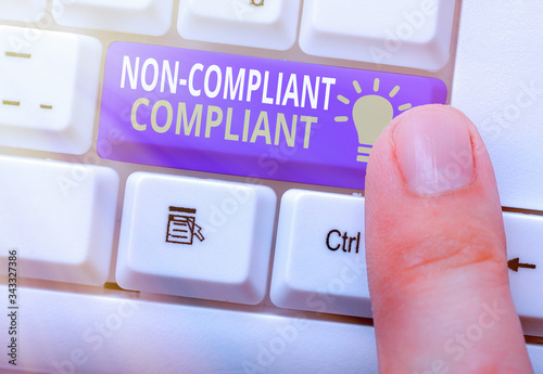 Text sign showing Non Compliant Compliant. Business photo text Resistant to the Rule in Accordance to Law