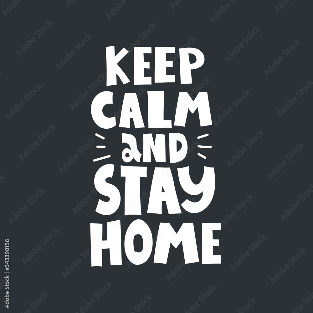 keep calm and stay home. Hand drawn motivation lettering, decor elements on a neutral background. Colorful vector illustration, flat style. design for card, print, poster, cover. keep calm and stay home. Hand drawn motivation lettering, decor elements on a neutral background. Colorful vector illustration, flat style. design for card, print, poster, cover.