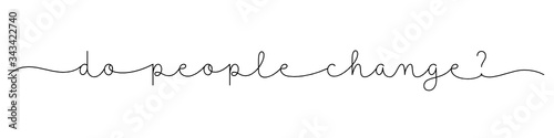 DO PEOPLE CHANGE? black vector monoline calligraphy banner with swashes