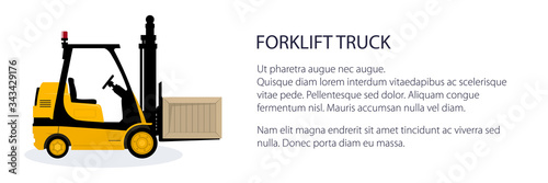 Banner with yellow forklift truck , vehicle forklift picks up a box, vehicle for lifting loads, cargo unloading or loading concept, storage services, vector illustration
