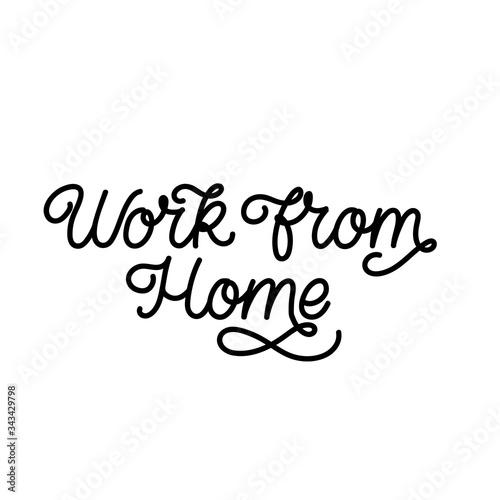 Hand drawn lettering quote. The inscription: Work from home. Perfect design for greeting cards, posters, T-shirts, banners, print invitations.