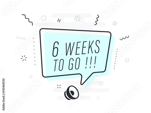 6 weeks to go