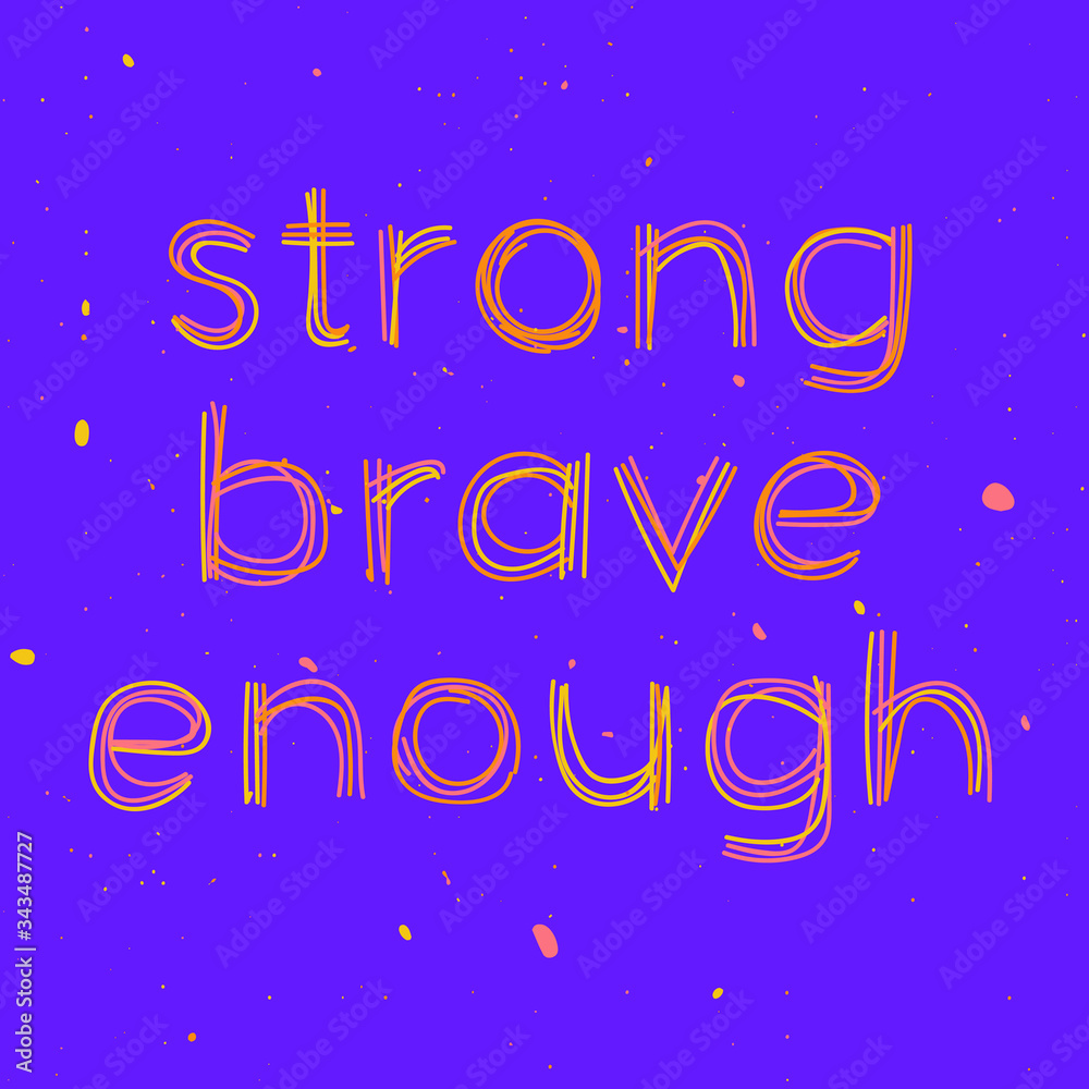 Strong Brave Enough -  isolate doodle lettering inscription from multi-colored curved lines like from a felt-tip pen or pensil. Motivating inspiring encouraging for banners, posters, prints on clothin