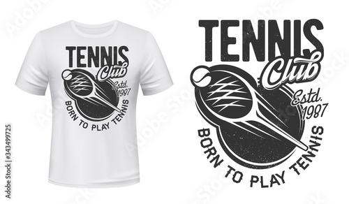 Tennis sport club, vector grunge print on t-shirt mockup. Tennis team or varsity league badge with ball and racket for t shirt template with motto quote