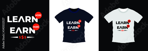 Learn more earn more modern typography quote black t shirt design