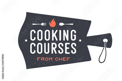 Kitchen cutting board. Logo for Cooking courses with cutting board and calligraphy lettering text Cooking Courses from Chef. Old school typography. Vector Illustration