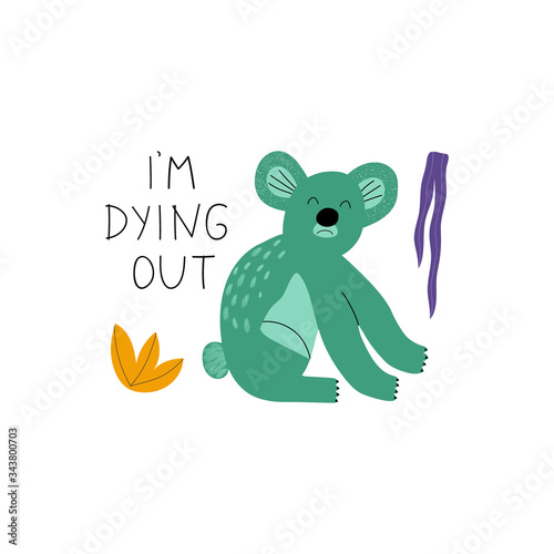 Poaching and testing products concept. Koala with lettering I'm dying out. Killing animals concept for poster, card or print.