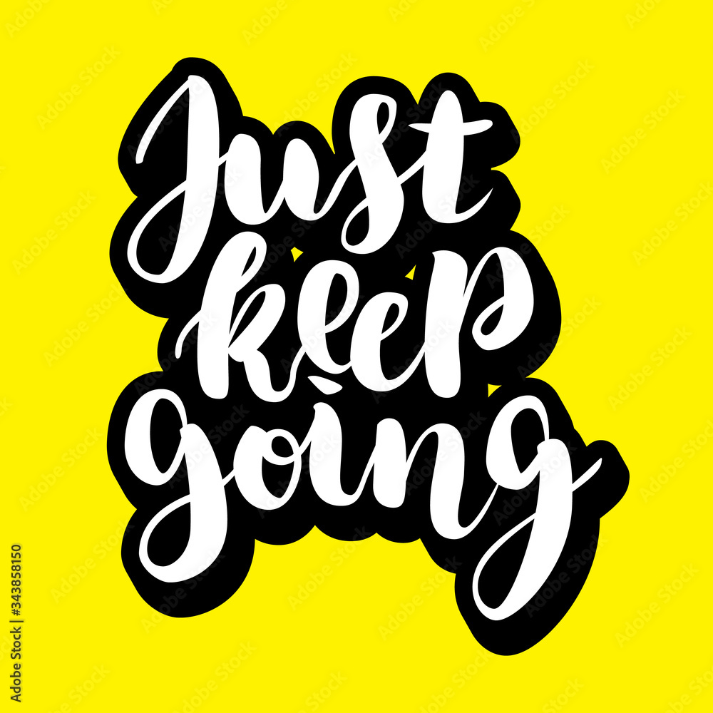 Just keep going lettering quote card. Vector illustration with slogan. Template design for poster, greeting card, t-shirts, prints, banners Just keep going lettering quote card. Vector illustration with slogan. Template design for poster, greeting card, t-shirts, prints, banners
