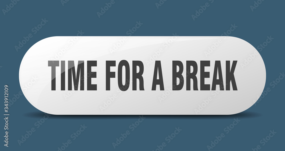time for a break button. time for a break sign. key. push button. time for a break button. time for a break sign. key. push button.