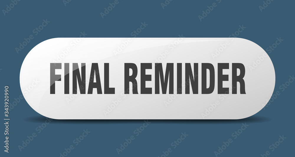 final reminder button. final reminder sign. key. push button.