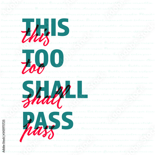 This too shall pass. Positive quote poster design, beautiful cover with inspiring typography text with a bold and handwritten font.