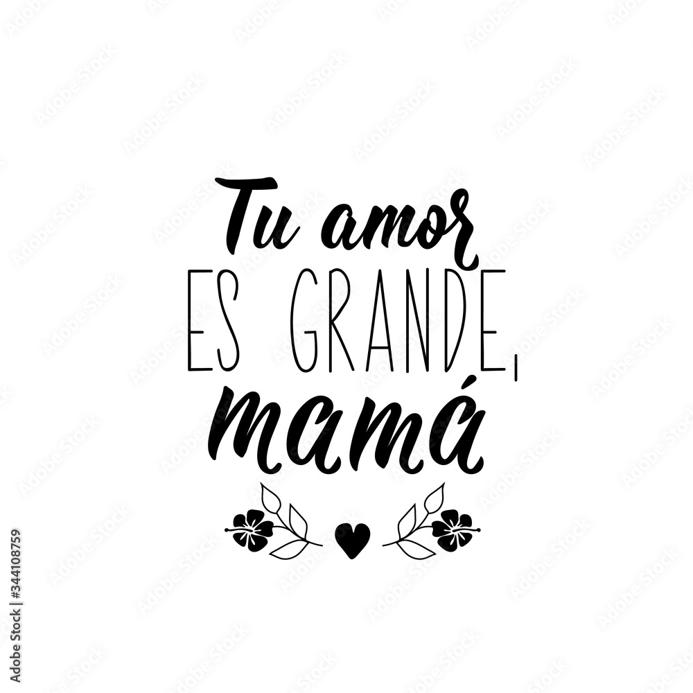 Your love is great, mom - in Spanish. Lettering. Ink illustration. Modern brush calligraphy.