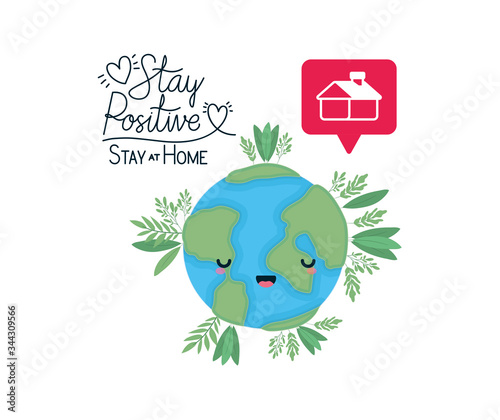 Stay at home and positive text with world cartoon hearts house bubble and leaves vector design