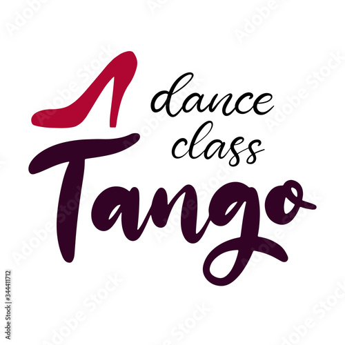 Tango dance class lettering vector illustration. Design template for banner, typography poster, logotype, carnival party invitation and card with text. Shoe with heel. Isolated sticker, sign.