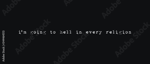 Foto I'm going to hell in every religion, atheist quote, text art illustration