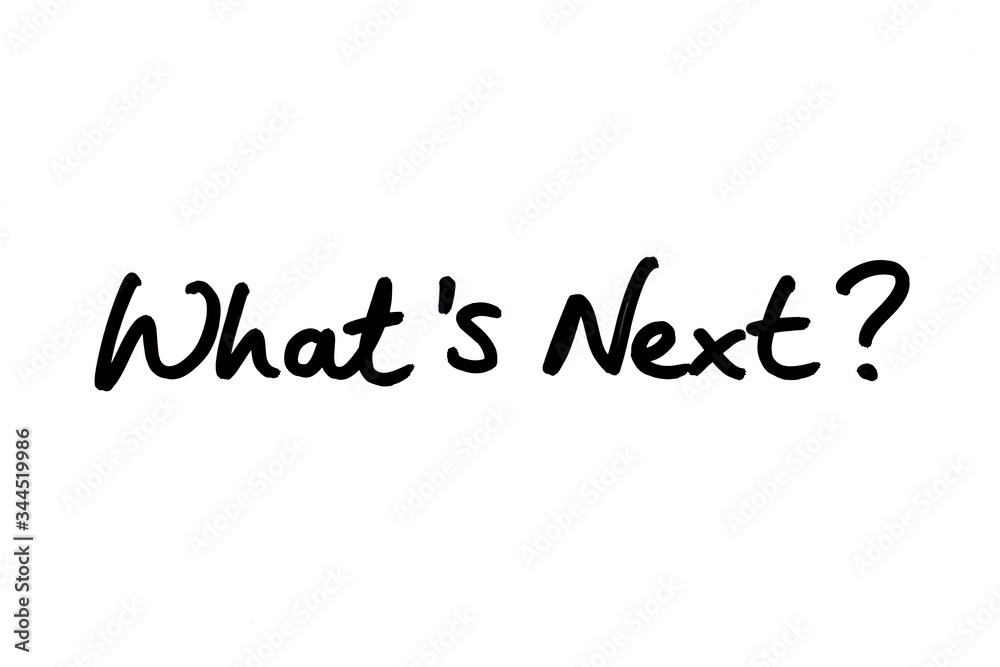 Whats Next? Whats Next?