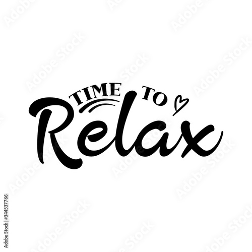 Time to relax motivational slogan inscription. Vector quotes. Illustration for prints on t-shirts and bags, posters, cards. Isolated on white background. Motivational and inspirational phrase.