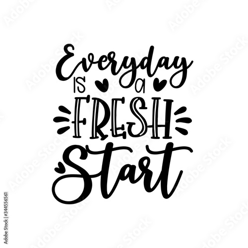 Everyday is a fresh start- positive, motivating  calligraphy.
Good for poster, banner, T-shirt print