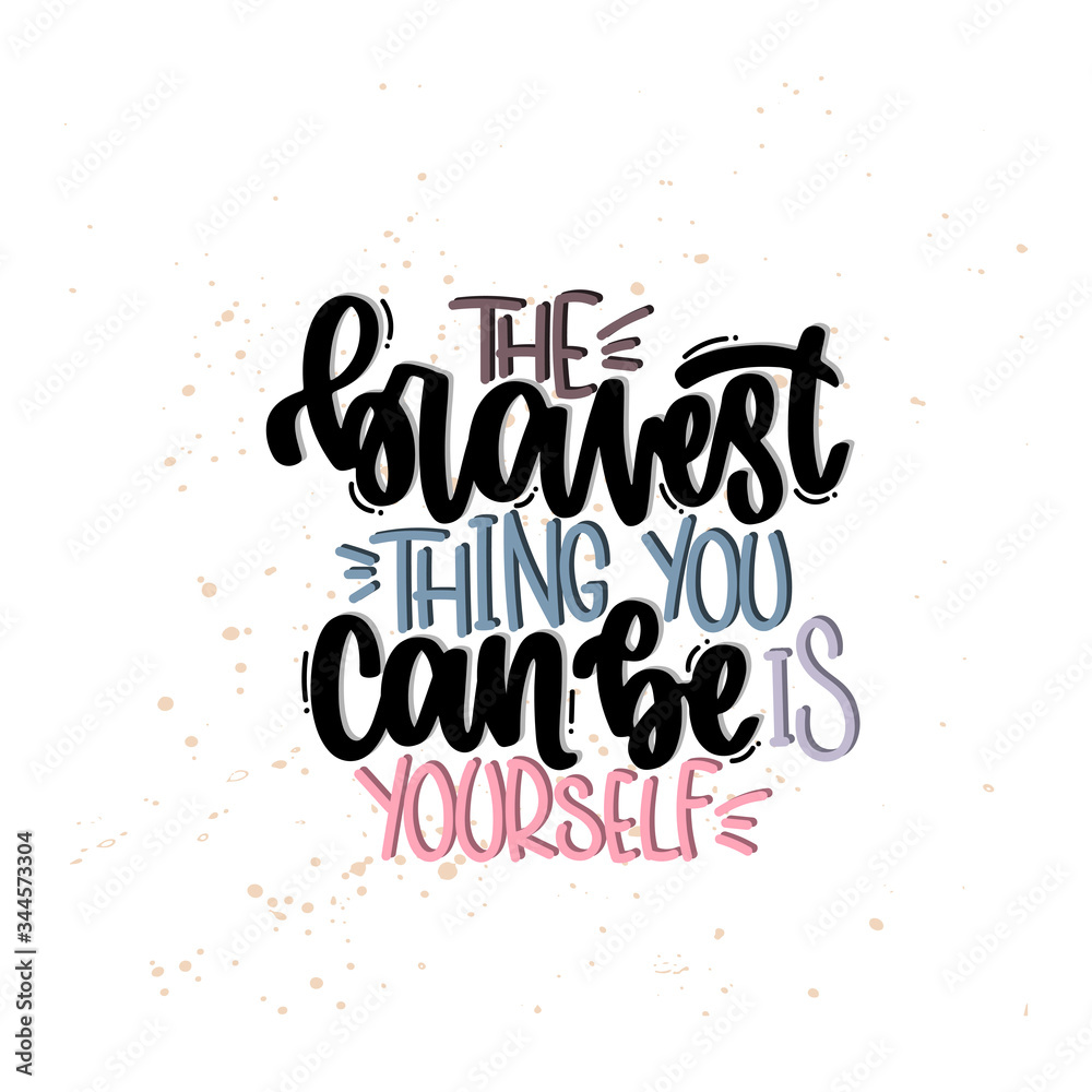Vector hand drawn illustration. Lettering phrases The bravest thing you can be is yourself. Idea for poster, postcard.