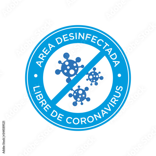 Round symbol for disinfected area of covid-19 written in Spanish. Coronavirus free area icon.