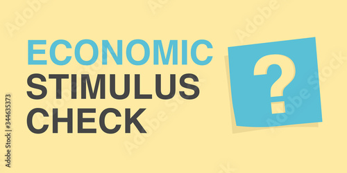 economic stimulus check written on a light yellow background with a question mark on a blue note paper to the right