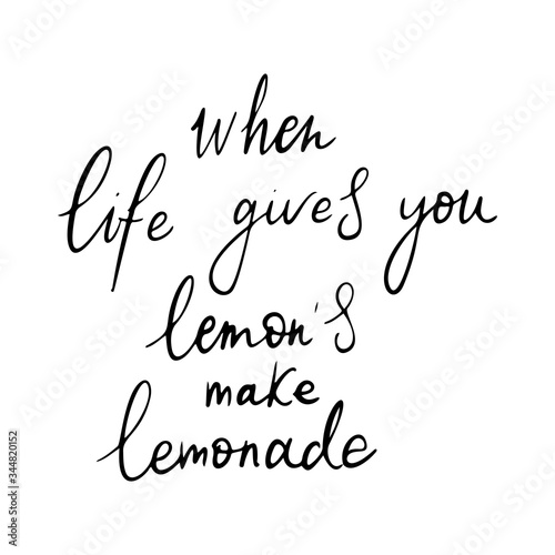 Lemon and quote isolated on white background. When life gives you lemons make lemonade - hand drawn typography poster.