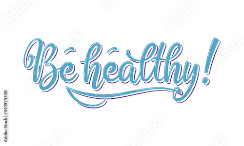 Be healthy phrase. Hand drawn lettering composition on white background