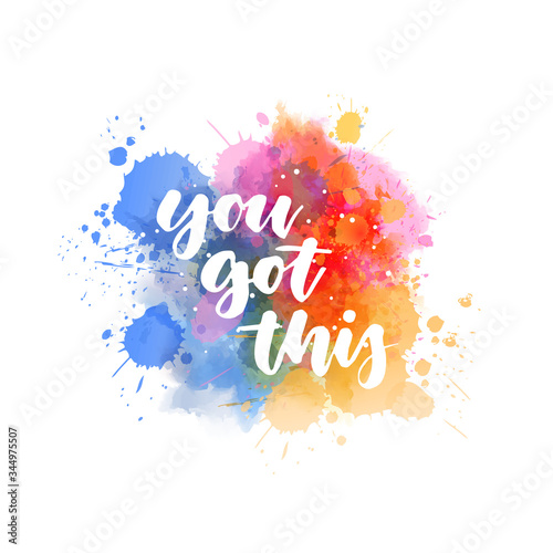 You got this - handwritten lettering on abstract painted watercolor splash. Blue and pink colored.