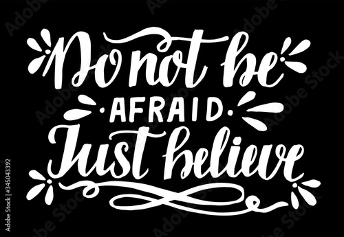 Hand lettering Don t be afraid, just believe.