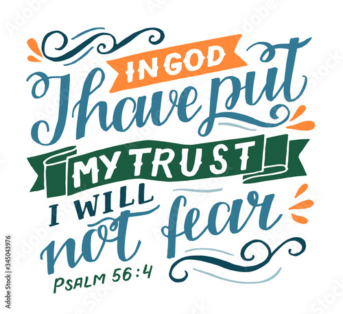Hand lettering with Bible verse In God I have put my trust .