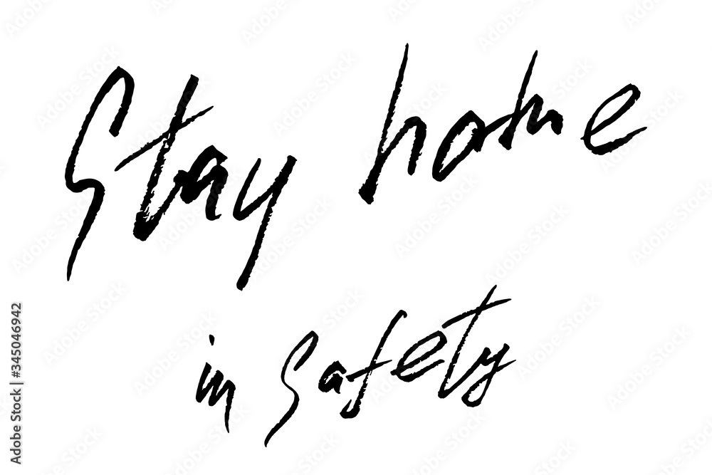 Hand lettering text isolated Stay home in safety Hand lettering text isolated Stay home in safety