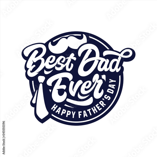 Best dad Ever Happy Father's Day Lettering