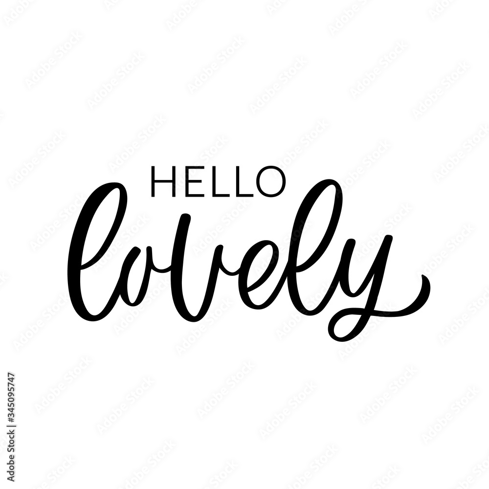 Hand drawn lettering quote. The inscription: Hello lovely. Perfect design for greeting cards, posters, T-shirts, banners, print invitations.