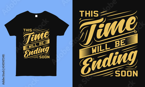 This time will be ending soon. Inspirational quote t shirt design about corona time fact. faithful saying vintage design for man, woman and children