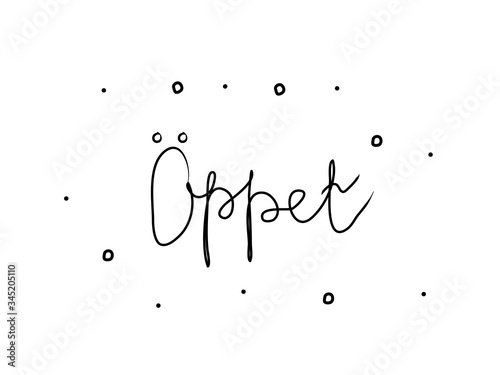 öppet phrase handwritten with a calligraphy brush. Open in swedish. Modern brush calligraphy. Isolated word black