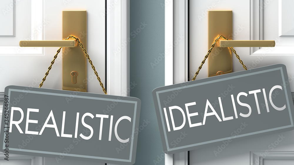 idealistic or realistic as a choice in life - pictured as words realistic, idealistic on doors to show that realistic and idealistic are different options to choose from, 3d illustration - obrazy, fototapety, plakaty 