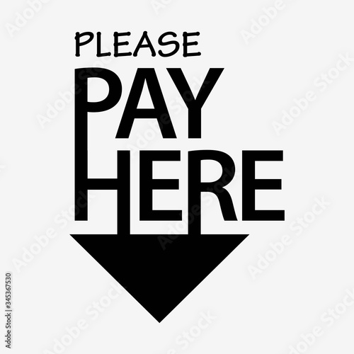 Please Pay Here with down arrow. Flat design. Vector Illustration on white background.	