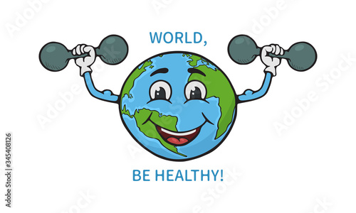 Funny cartoon Earth globe makes physical exercises with dumbbells. Phrase  World,  Be Healthy near to it.  On white background