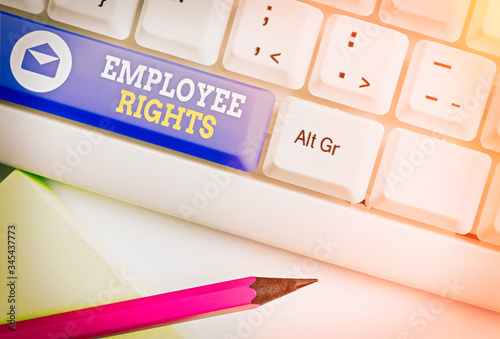 Handwriting text Employee Rights. Conceptual photo All employees have basic rights in their own workplace photo