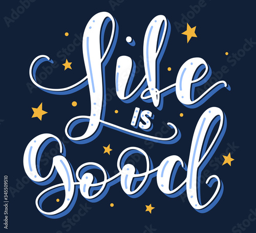 Life is good - calligraphy with night sky and stars. Vector Stock Lettering And Typography Design Illustration for T-shirts, Posters. Colored text isolated on white background.