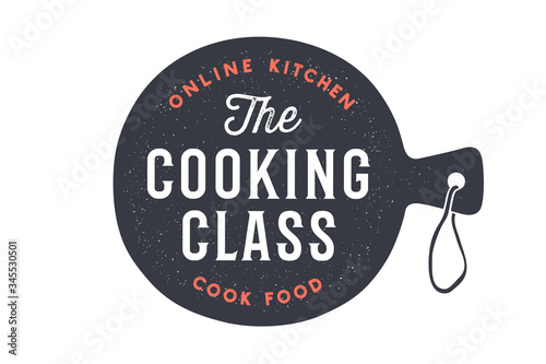 Kitchen cutting board. Logo for Cooking school class with cutting board and calligraphy lettering text Cooking Class, Online Kitchen, Cook Food. Old school typography. Vector Illustration