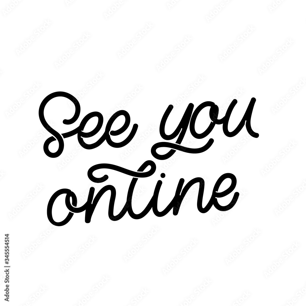 Hand drawn lettering quote. The inscription: See you online. Perfect design for greeting cards, posters, T-shirts, banners, print invitations. Hand drawn lettering quote. The inscription: See you online. Perfect design for greeting cards, posters, T-shirts, banners, print invitations.