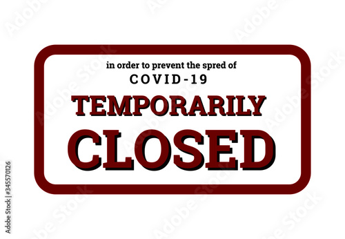 Temporarily closed sign. Prevent the coronavirus spread signboard  office store lockdown graphic design concept isolated on white background. Vector illustration