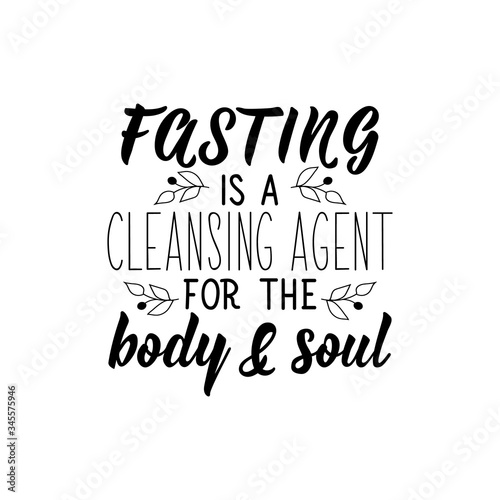 Fasting is a cleansing agent for the body and soul. Lettering. calligraphy vector. Ink illustration. Religion Islamic quote